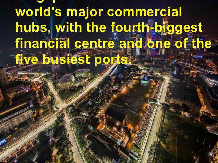 world's major commercial hubs, with the fourth-biggest financial centre and one of the five