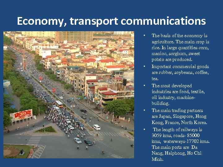 Economy, transport communications • • • The basis of the economy is agriculture. The