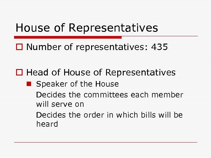 House of Representatives o Number of representatives: 435 o Head of House of Representatives
