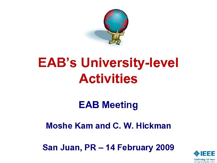 EAB’s University-level Activities EAB Meeting Moshe Kam and C. W. Hickman San Juan, PR
