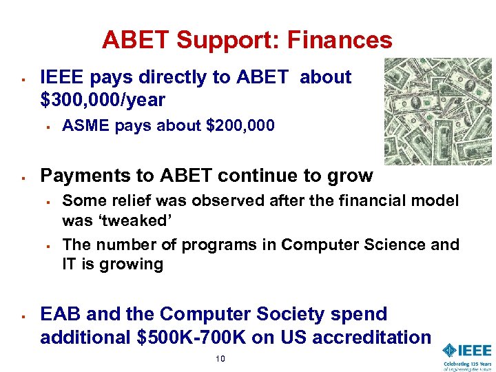 ABET Support: Finances § IEEE pays directly to ABET about $300, 000/year § §
