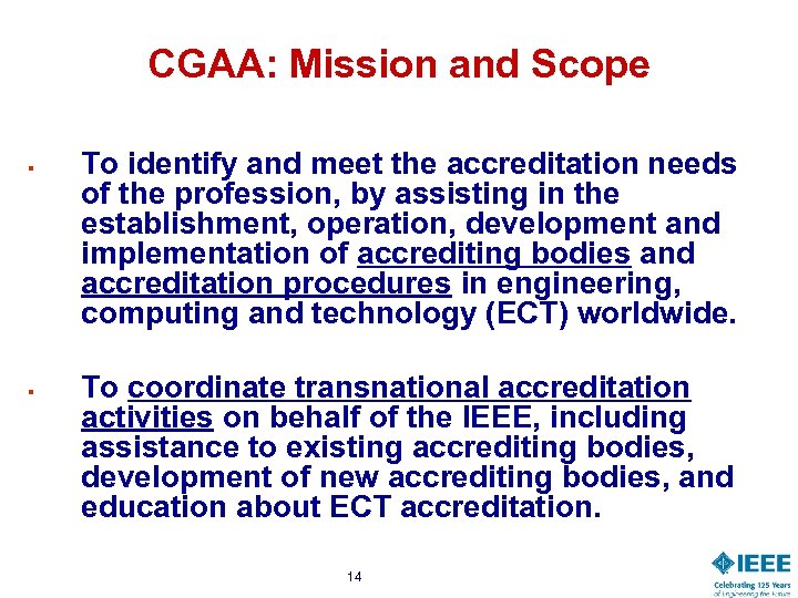 CGAA: Mission and Scope § § To identify and meet the accreditation needs of