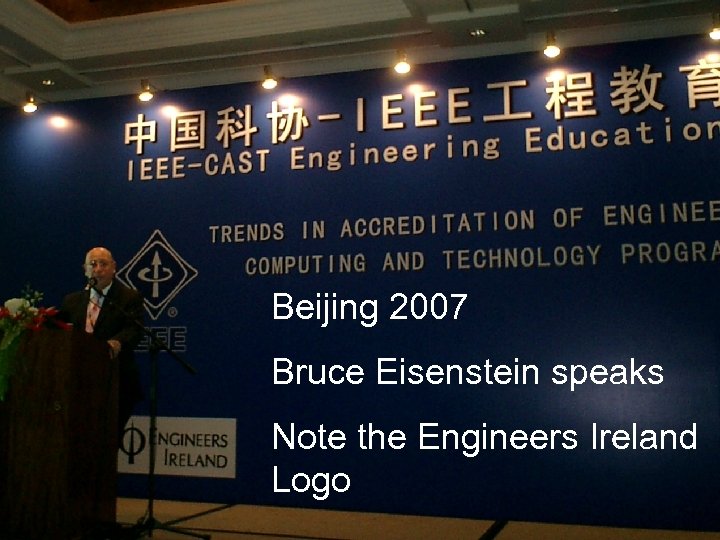 Beijing 2007 Bruce Eisenstein speaks Note the Engineers Ireland Logo 23 