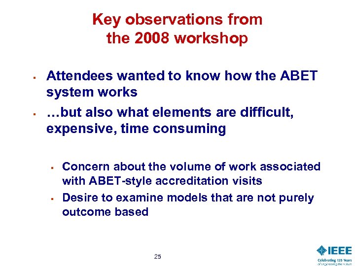 Key observations from the 2008 workshop § § Attendees wanted to know how the