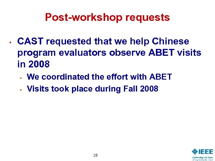 Post-workshop requests § CAST requested that we help Chinese program evaluators observe ABET visits