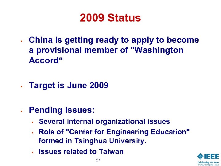 2009 Status § China is getting ready to apply to become a provisional member