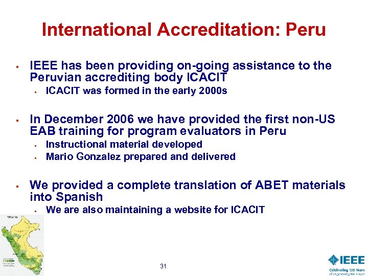International Accreditation: Peru § IEEE has been providing on-going assistance to the Peruvian accrediting