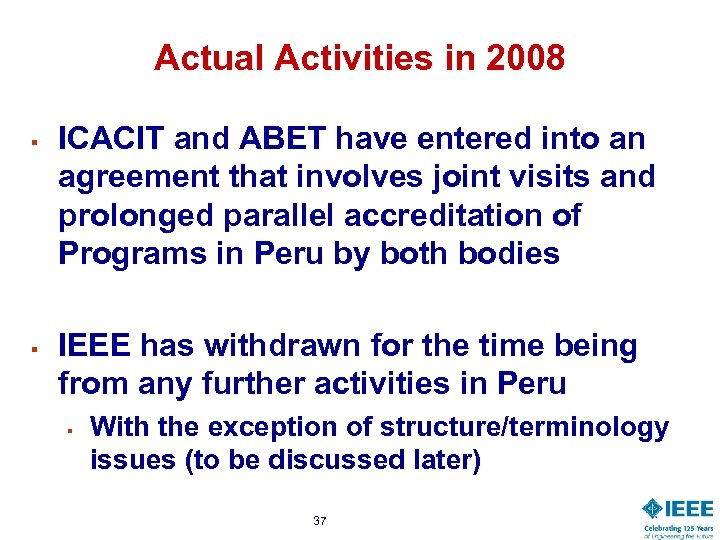 Actual Activities in 2008 § § ICACIT and ABET have entered into an agreement