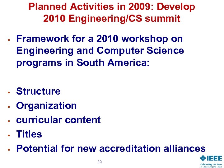 Planned Activities in 2009: Develop 2010 Engineering/CS summit § § § Framework for a