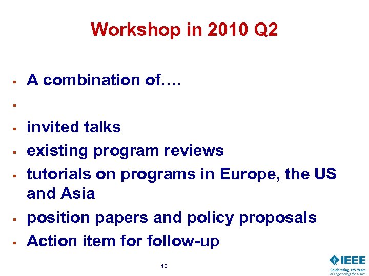 Workshop in 2010 Q 2 § § § § A combination of…. invited talks