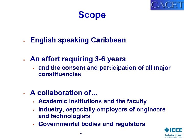 Scope § English speaking Caribbean § An effort requiring 3 -6 years § §