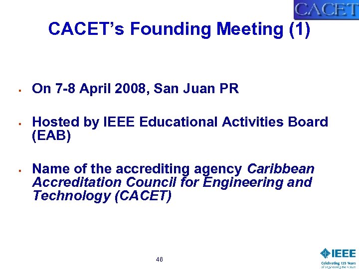 CACET’s Founding Meeting (1) § § § On 7 -8 April 2008, San Juan