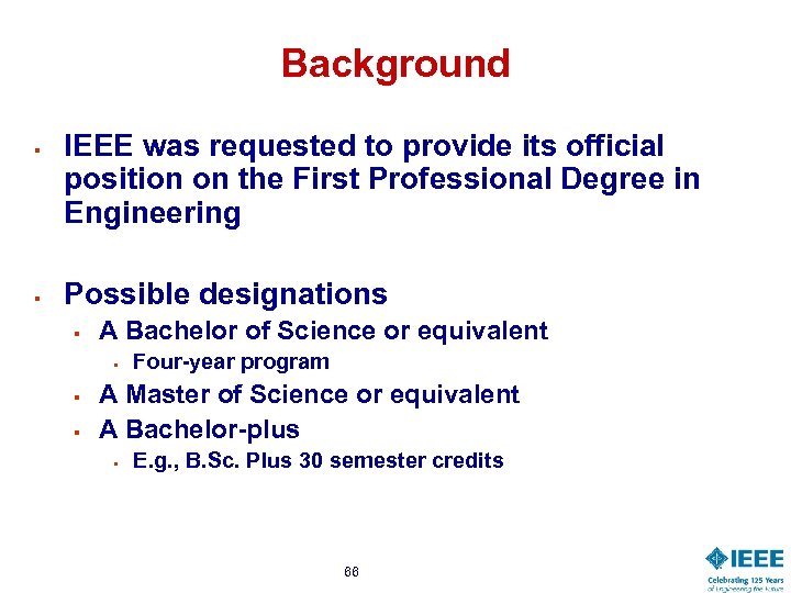 Background § § IEEE was requested to provide its official position on the First
