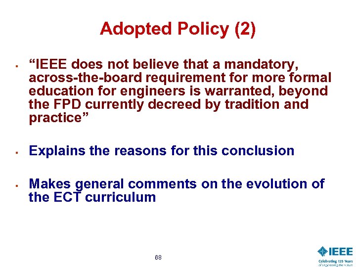 Adopted Policy (2) § § § “IEEE does not believe that a mandatory, across-the-board