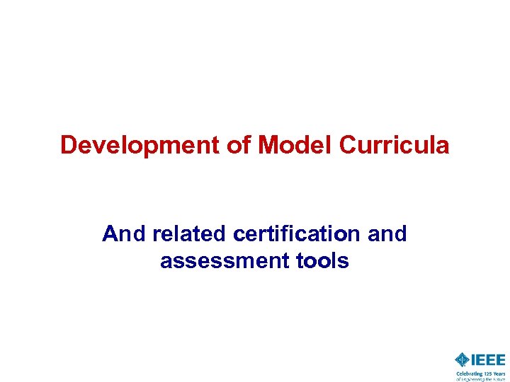 Development of Model Curricula And related certification and assessment tools 