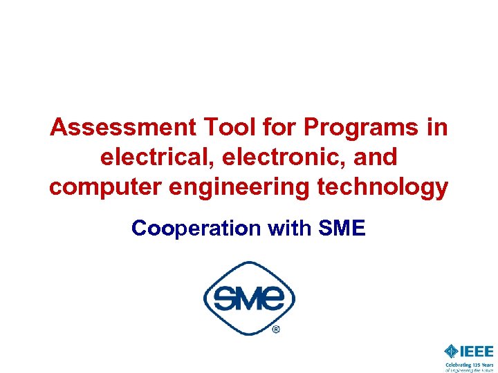 Assessment Tool for Programs in electrical, electronic, and computer engineering technology Cooperation with SME