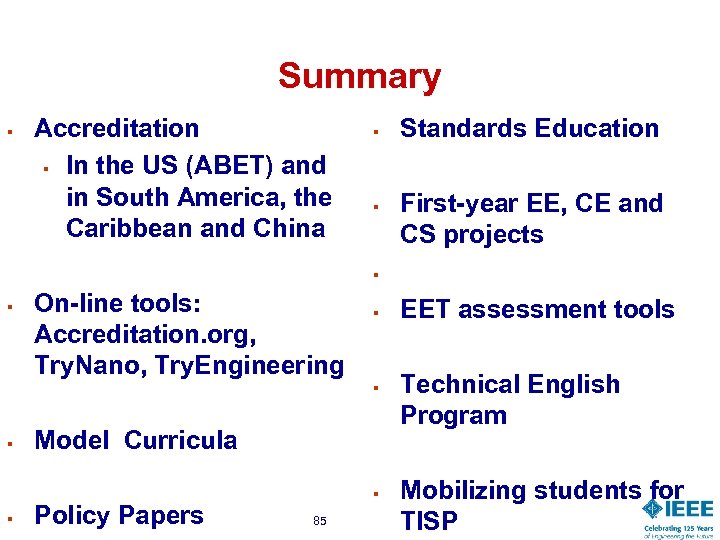 Summary § Accreditation § In the US (ABET) and in South America, the Caribbean