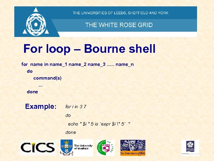 For loop – Bourne shell for name in name_1 name_2 name_3 …. . name_n