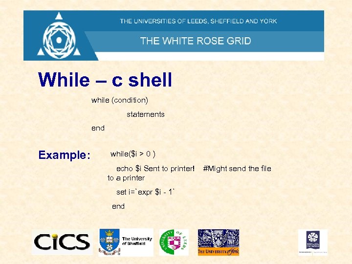 While – c shell while (condition) statements end Example: while($i > 0 ) echo