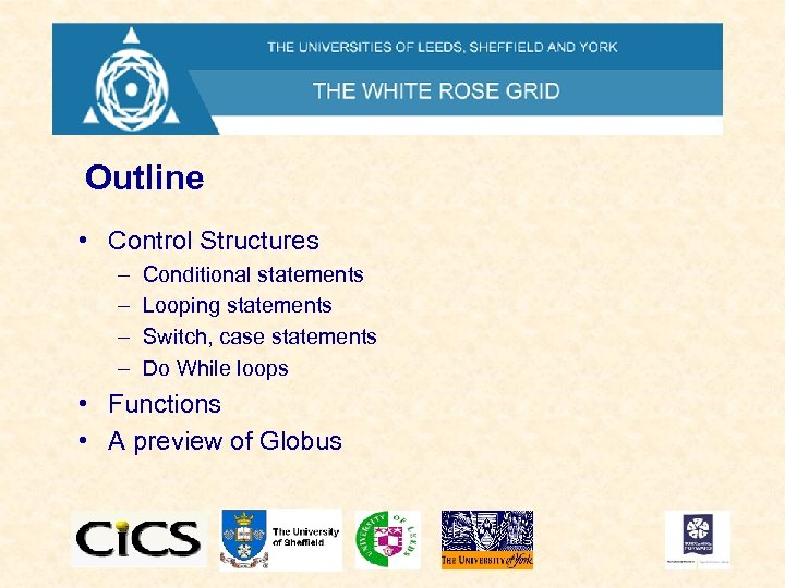 Outline • Control Structures – – Conditional statements Looping statements Switch, case statements Do