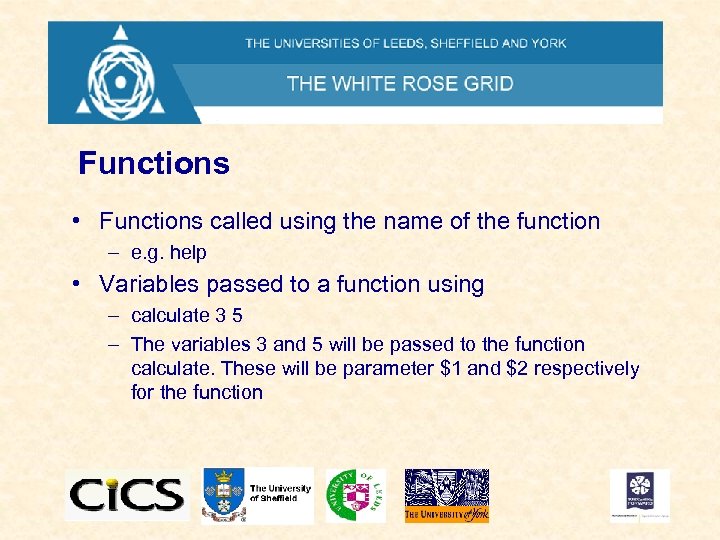 Functions • Functions called using the name of the function – e. g. help
