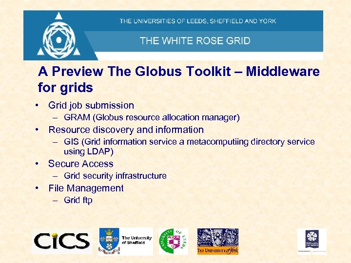 A Preview The Globus Toolkit – Middleware for grids • Grid job submission –