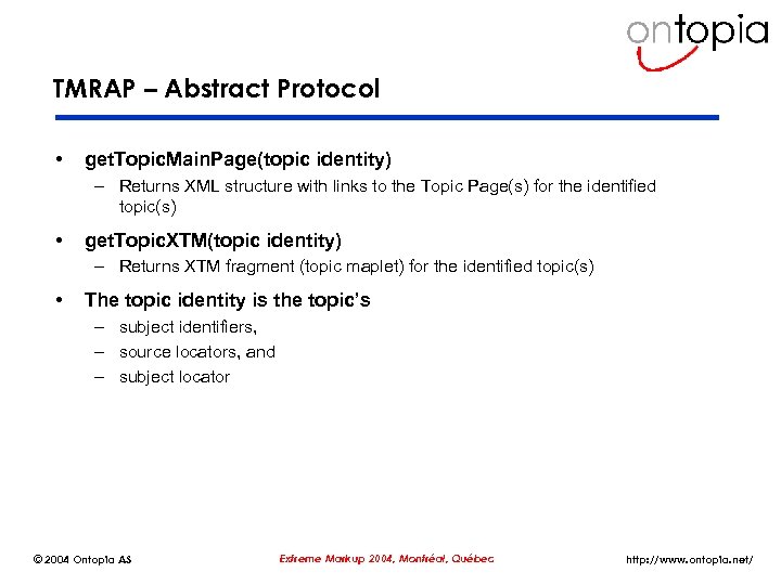 TMRAP – Abstract Protocol • get. Topic. Main. Page(topic identity) – Returns XML structure