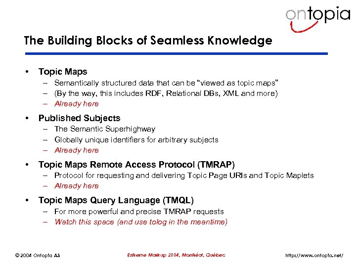 The Building Blocks of Seamless Knowledge • Topic Maps – Semantically structured data that
