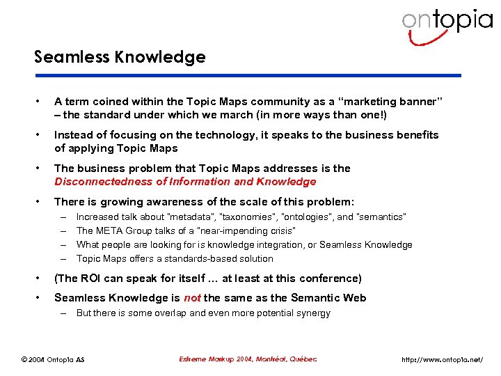 Seamless Knowledge • A term coined within the Topic Maps community as a “marketing