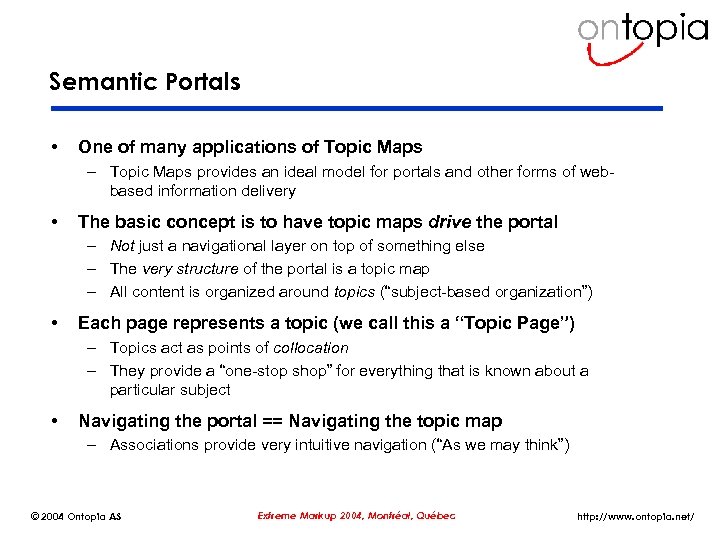 Semantic Portals • One of many applications of Topic Maps – Topic Maps provides