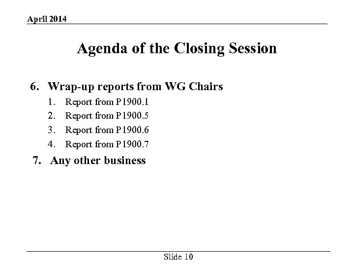 April 2014 Agenda of the Closing Session 6. Wrap-up reports from WG Chairs 1.