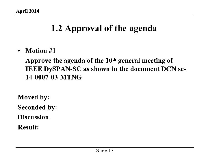 April 2014 1. 2 Approval of the agenda • Motion #1 Approve the agenda