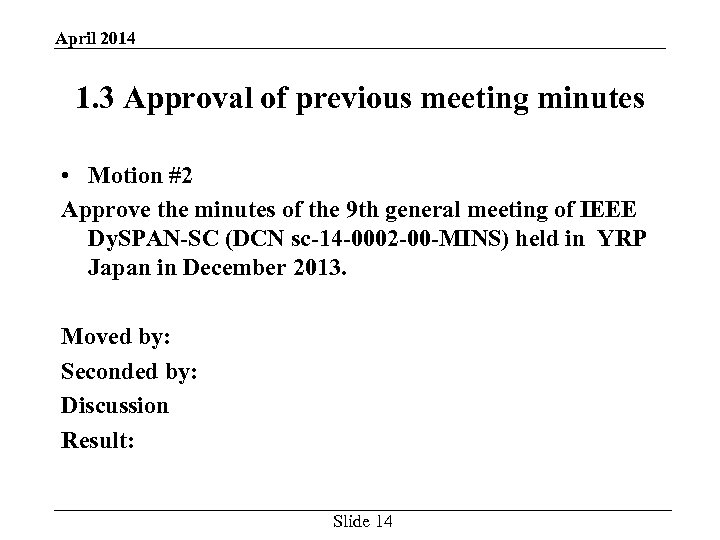 April 2014 1. 3 Approval of previous meeting minutes • Motion #2 Approve the