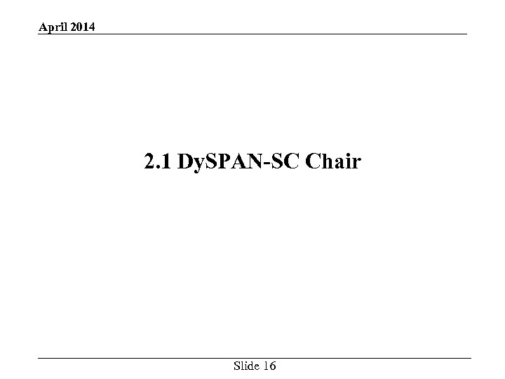 April 2014 2. 1 Dy. SPAN-SC Chair Slide 16 