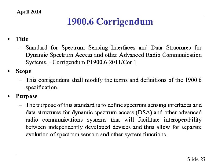 April 2014 1900. 6 Corrigendum • Title – Standard for Spectrum Sensing Interfaces and