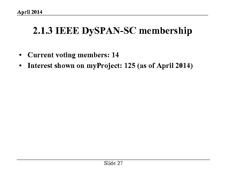 April 2014 2. 1. 3 IEEE Dy. SPAN-SC membership • Current voting members: 14