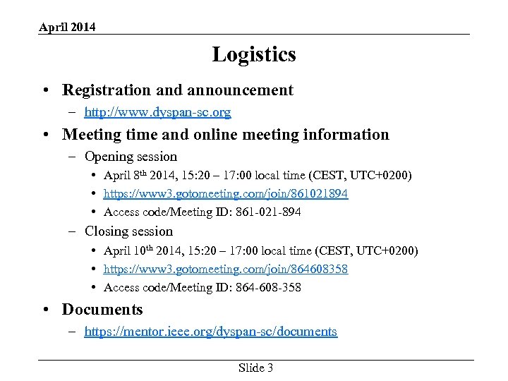 April 2014 Logistics • Registration and announcement – http: //www. dyspan-sc. org • Meeting