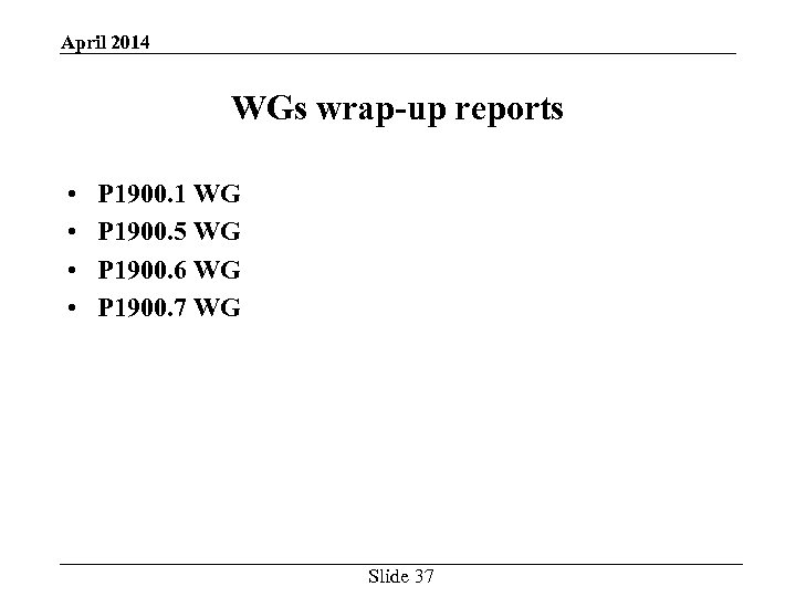 April 2014 WGs wrap-up reports • • P 1900. 1 WG P 1900. 5