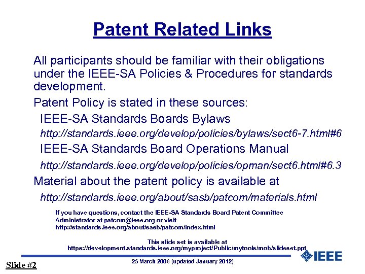 Patent Related Links All participants should be familiar with their obligations under the IEEE-SA