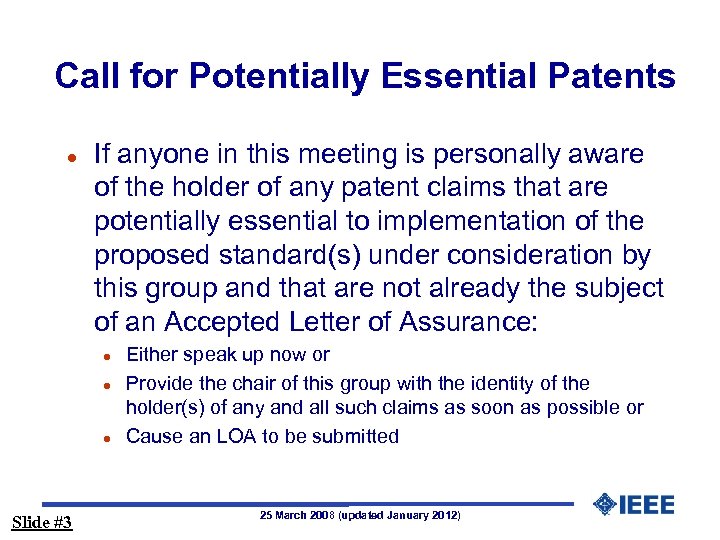 Call for Potentially Essential Patents l If anyone in this meeting is personally aware