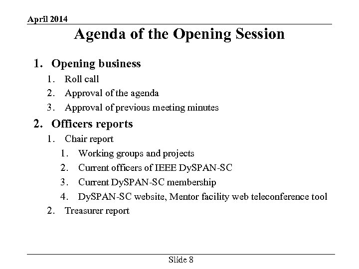 April 2014 Agenda of the Opening Session 1. Opening business 1. 2. 3. Roll