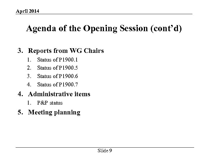 April 2014 Agenda of the Opening Session (cont’d) 3. Reports from WG Chairs 1.