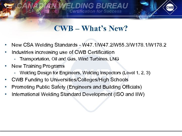 CWB – What’s New? • New CSA Welding Standards W 47. 1/W 47. 2/W