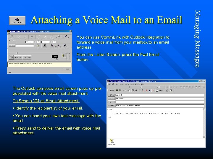 You can use Comm. Link with Outlook integration to forward a voice mail from