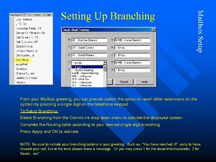 Mailbox Setup Setting Up Branching From your Mailbox greeting, you can provide callers the