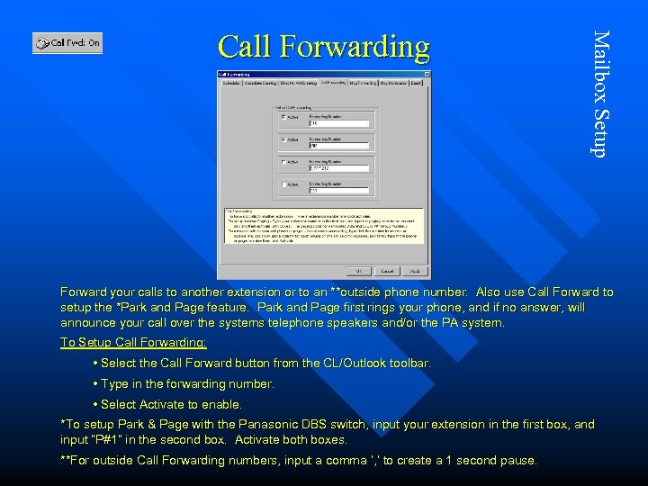 Mailbox Setup Call Forwarding Forward your calls to another extension or to an **outside