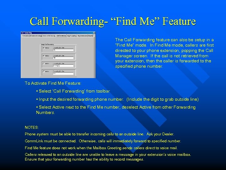 Call Forwarding- “Find Me” Feature The Call Forwarding feature can also be setup in