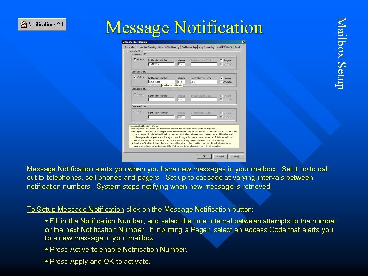 Mailbox Setup Message Notification alerts you when you have new messages in your mailbox.