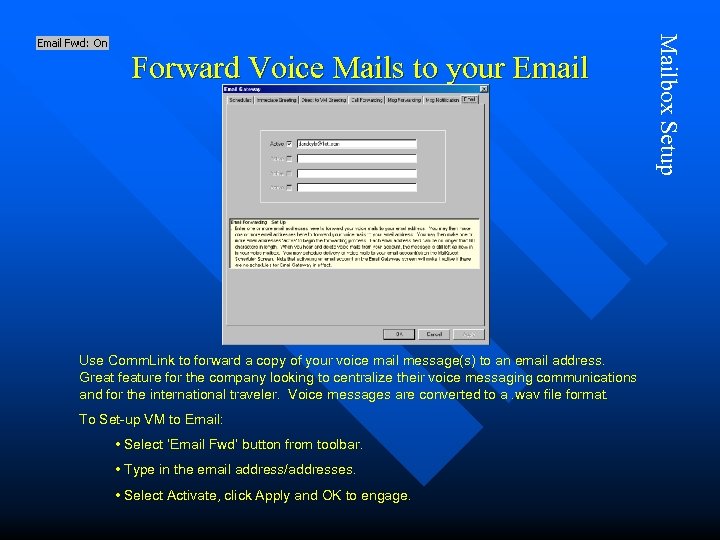 Use Comm. Link to forward a copy of your voice mail message(s) to an