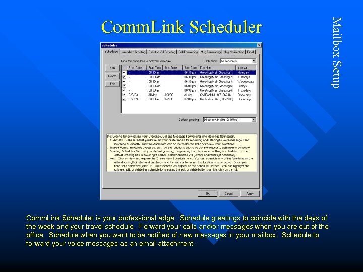 Comm. Link Scheduler is your professional edge. Schedule greetings to coincide with the days